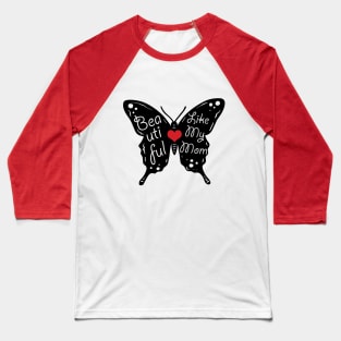 Beautiful Like My Mom Baseball T-Shirt